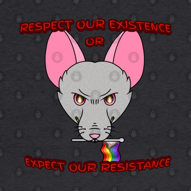 Respect Our Existence or Expect Our Resistance (Version 1) by Rad Rat Studios